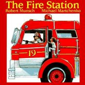 book cover of The Fire Station (Munsch for Kids) by Robert Munsch