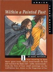 book cover of Within a Painted Past (Annick Young Novels) by Hazel Hutchins