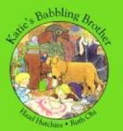 book cover of Katie's Babbling Brother by Hazel Hutchins