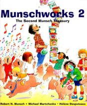 book cover of Munschworks II : the second Munsch treasury by Robert Munsch