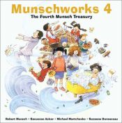 book cover of Munschworks 4: The Fourth Munsch Treasury (Munschworks) by Robert Munsch