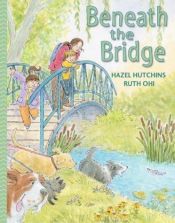 book cover of Beneath the Bridge by Hazel Hutchins