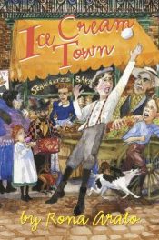 book cover of Ice Cream Town by Rona Arato