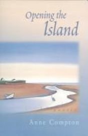 book cover of Opening the Island: Poems by Anne Compton by Anne Compton