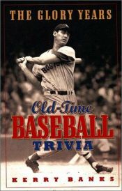 book cover of The Glory Years: Old-Time Baseball Trivia by Kerry Banks