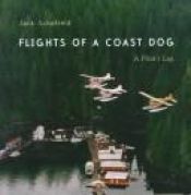 book cover of Flights of a Coast Dog: A Pilot's Log by Jack Schofield