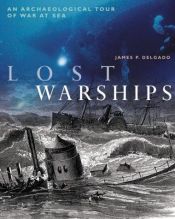 book cover of Lost Warships : An Archaeological Tour of War at Sea by James P. Delgado