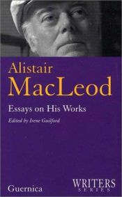 book cover of Alistair MacLeod: Essay on his works by Irene Guilford