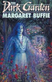 book cover of The Dark Garden by Margaret Buffie