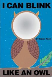 book cover of I Can Blink Like an Owl by Frank Asch