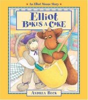 book cover of Elliot Bakes a Cake by Andrea Beck