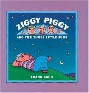 book cover of Ziggy Piggy and the Three Little Pigs by Frank Asch