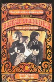 book cover of There's Something Happening Here: The Story of Buffalo Springfield - For What It's Worth by John Einarson