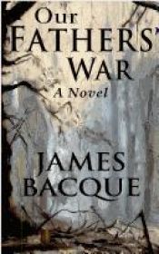 book cover of Our Fathers War by James Bacque