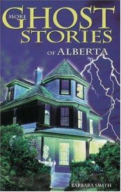 book cover of More ghost stories of Alberta by Barbara Smith