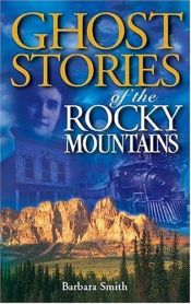 book cover of Ghost Stories of the Rocky Mountains, Vol. 1 by Barbara Smith