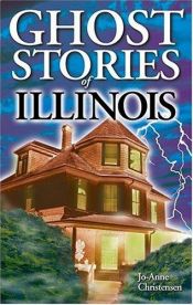 book cover of Ghost Stories of Illinois (Ghost Stories (Lone Pine)) by Jo Anne Christensen