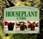 book cover of Houseplant Care (Step-By-Step Gardening) by Whitecap Books