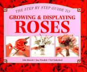 book cover of The Step By Step Guide to Growing and Planting Roses by John Mattock