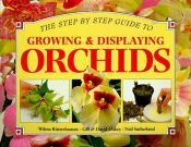 book cover of Growing & Displaying Orchids (Step-By-Step Gardening) by Wilma Rittershausen