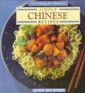 book cover of Simple Chinese Recipes (Cooking for Today Step-By-Step) by Whitecap Books