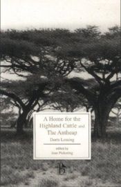 book cover of A Home for the Highland Cattle & The Antheap by دوريس ليسينغ