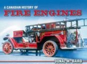 book cover of A Canadian history of fire engines by Donal Baird