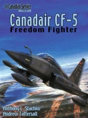 book cover of CANADAIR CF-5 FREEDOM FIGHTER (In Canadian Service, 1) by Anthony Stachiw