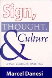 book cover of Sign, Thought, and Culture: A Basic Course in Semiotics by Marcel Danesi