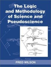 book cover of The logic and methodology of science and pseudoscience by Fred Wilson