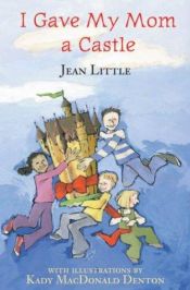 book cover of I gave my mom a castle by Jean Little