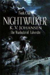 book cover of Nightwalker: The Warlocks of Talverdin (Nightwalker) by K. V. Johansen