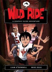 book cover of Wild Ride: A Graphic Guide Adventure by Liam O'Donnell