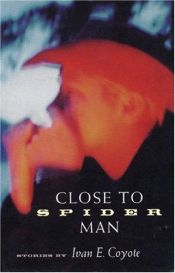 book cover of Close to Spider Man by Ivan E. Coyote