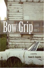 book cover of Bow Grip by Ivan E. Coyote
