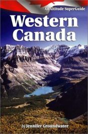 book cover of Western Canada: An Altitude SuperGuide (Altitude Superguides) by Jennifer Groundwater