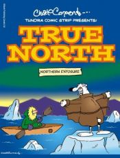 book cover of Tundra Comic Strips Presents: True North by Chad Carpenter