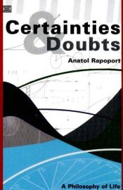 book cover of Certainties and Doubts: A Philosophy of Life by Anatol Rapoport