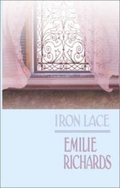 book cover of Iron Lace by Emilie Richards
