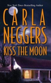 book cover of Kiss The Moon by Carla Neggers