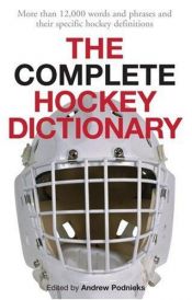 book cover of The Complete Hockey Dictionary by Andrew Podnieks