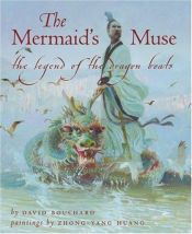 book cover of The Mermaid's Muse: The Legend of the Dragon Boats (Chinese Legends Trilogy) by David Bouchard