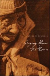 book cover of Singing Home the Bones by Gregory Scofield