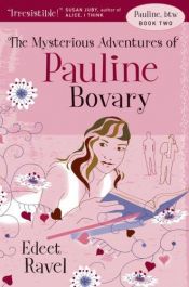 book cover of Pauline, btw: Book Two: The Mysterious Adventures of Pauline Bovary by Edeet Ravel