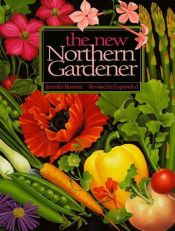 book cover of The New Northern Gardener by Jennifer Bennett