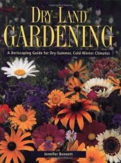 book cover of Dry-land Gardening: A Xeriscaping Guide for Dry-Summer, Cold-Winter Climates by Jennifer Bennett