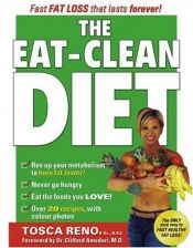 book cover of The Eat-Clean Diet, Expanded Edition: Fast Fat-Loss that lasts Forever! by Tosca Reno