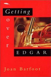 book cover of Getting Over Edgar by Joan Barfoot