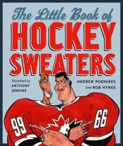 book cover of Little Book of Hockey Sweaters by Andrew Podnieks