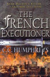 book cover of The French Executioner by C.C. Humphreys